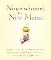Nourishment for New Moms: Simple and Practical Guidance for Maintaining Grace, Poise, and Humor