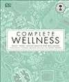 Complete Wellness: Enjoy long-lasting health and well-being with more than 800 natural remedies