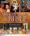 National Geographic Who's Who in the Bible: Unforgettable People and Timeless Stories from Genesis to Revelation