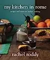 My Kitchen in Rome: Recipes and Notes on Italian Cooking