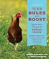The New Rules of the Roost: Organic Care and Feeding for the Family Flock