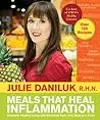 Meals That Heal Inflammation: Embrace Healthy Living and Eliminate Pain, One Meal at a Time