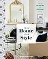 Your Home, Your Style: How to Find Your Look and Create Spaces You Love