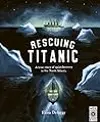 Rescuing Titanic: A true story of quiet bravery in the North Atlantic