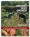 The Organic Seed Grower: A Farmer's Guide to Vegetable Seed Production