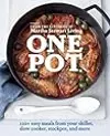 One Pot: 120+ Easy Meals from Your Skillet, Slow Cooker, Stockpot, and More
