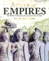 Atlas of Empires: The World's Great Powers from Ancient Times to Today (CompanionHouse Books) Comprehensive Resource of the Rise and Fall of Civilizations through History with Illustrations and Maps