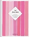 The Pink Book: An Illustrated Celebration of the Color, from Bubblegum to Battleships