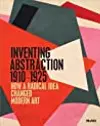 Inventing Abstraction, 1910-1925