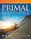 Primal Endurance: Escape chronic cardio and carbohydrate dependency and become a fat burning beast!