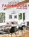 Modern Farmhouse Made Easy: Simple Ways to Mix New & Old