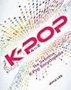 K-POP A To Z: The Definitive K-Pop Encyclopedia