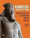 Ramesses, Loved by Ptah: The History Of A Colossal Royal Statue