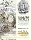 Beatrix Potter's Gardening Life: The Plants and Places That Inspired the Classic Children's Tales
