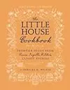 The Little House Cookbook: New Full-Color Edition: Frontier Foods from Laura Ingalls Wilder's Classic Stories