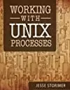 Working with UNIX Processes