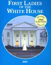 First Ladies of the White House: Includes 2008 Election Results