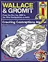 Wallace & Gromit Cracking Contraptions Manual 2: From the Bun Vac 6000 to the Mind Manipulation-o-matic