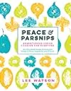 Peace & Parsnips: Adventurous Vegan Cooking for Everyone: 200 Plant-Based Recipes Bursting with Vitality & Flavor, Inspired by Love & Travel