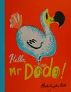 Hello, Mr. Dodo!