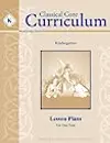 Classical Core Curriculum: Kindergarten Lesson Plans For One Year