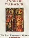 Anne of Warwick: The Last Plantagenet Queen