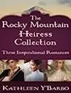 The Rocky Mountain Heiress Collection: The Confidential Life of Eugenia Cooper/Anna Finch and the Hired Gun/The Inconvenient Marriage of Charlotte Beck