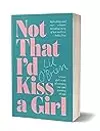 Not That I'd Kiss A Girl: A Kiwi girl's tale of coming out and coming of age