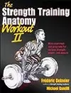 The Strength Training Anatomy Workout II: Building Strength and Power with Free Weights and Machines