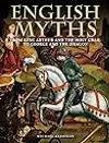 English Myths: From King Arthur and the Holy Grail to George and the Dragon