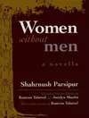 Women Without Men: A Novel of Modern Iran