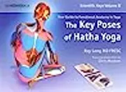 The Key Poses of Hatha Yoga: Your Guide to Functional Anatomy in Yoga