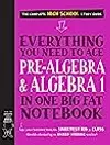 Everything You Need to Ace Pre-Algebra and Algebra I in One Big Fat Notebook