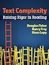 Text Complexity: Raising Rigor in Reading