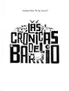 Las Cronicas Del Barrio