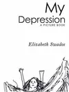 My Depression : A Picture Book