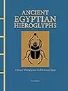 Ancient Egyptian Hieroglyphs Illustrated: A Formal Writing System Used in Ancient Egypt