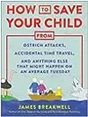How to Save Your Child from Ostrich Attacks, Accidental Time Travel, and Anything Else that Might Happen on an Average Tuesday