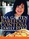 Barefoot Contessa Family Style: Easy Ideas and Recipes That Make Everyone Feel Like Family