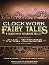 Clockwork Fairy Tales: A Collection of Steampunk Fables