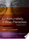 Unfortunately, It Was Paradise: Selected Poems