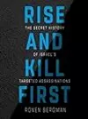 Rise and Kill First: The Inside Story and Secret Operations of Israel's Assassination Program