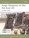 Siege Weapons of the Far East