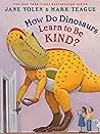 How Do Dinosaurs Learn to Be Kind?