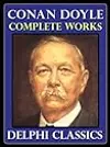 Complete Works of Sir Arthur Conan Doyle - Sherlock Holmes and Everything Else