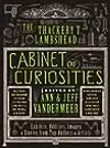 The Thackery T. Lambshead Cabinet of Curiosities: Exhibits, Oddities, Images, and Stories from Top Authors and Artists