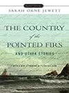 The Country of Pointed Firs and Other Stories