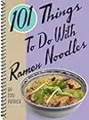 101 Things® to Do with Ramen Noodles