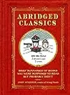 Abridged Classics: Brief Summaries of Books You Were Supposed to Read but Probably Didn't