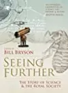 Seeing Further: Ideas, Endeavours, Discoveries and Disputes — The Story of Science Through 350 Years of the Royal Society